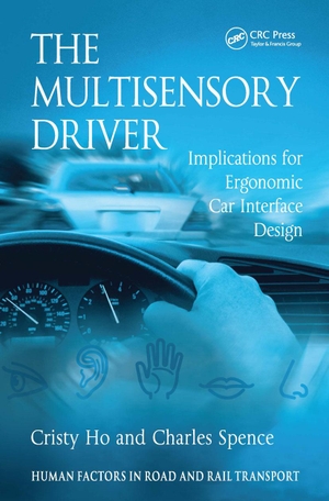 Ho, Cristy / Charles Spence. The Multisensory Driver - Implications for Ergonomic Car Interface Design. CRC Press, 2008.