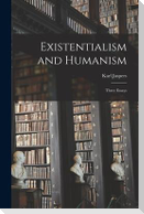 Existentialism and Humanism: Three Essays