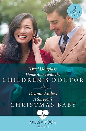 Douglass, Traci / Deanne Anders. Home Alone With The Children's Doctor / A Surgeon's Christmas Baby. HarperCollins, 2023.