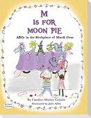 M IS FOR MOON PIE ABCs IN THE BIRTHPLACE OF MARDI GRAS
