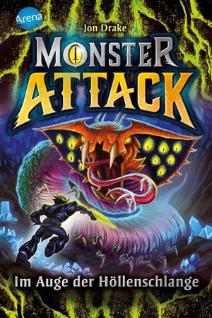Drake, Jon. Monster Attack (3). Im Auge der Höllenschlange - Spannendes Action-Abenteuer für Monster-Fans ab 8. Arena Verlag GmbH, 2021.