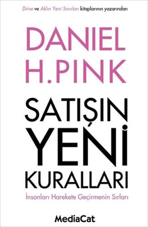 H. Pink, Daniel. Satisin Yeni Kurallari - Insanlari Harekete Gecirmenin Sirlari. Mediacat Kitaplari, 2013.