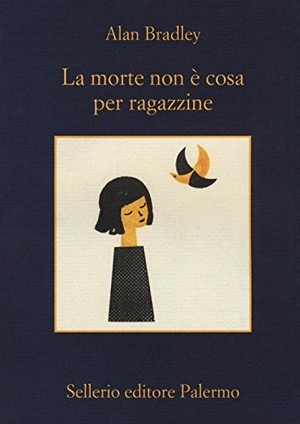 Bradley, Alan. La morte non è cosa per ragazzine. Sellerio Editore Palermo, 2017.