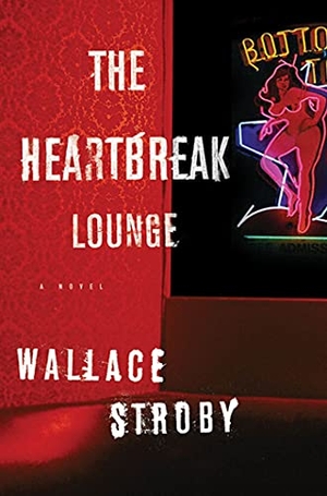 Stroby, Wallace. The Heartbreak Lounge. St. Martins Press-3PL, 2006.