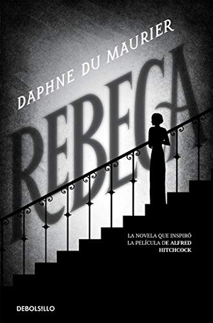 Du Maurier, Daphne. Rebeca. Debolsillo, 2006.
