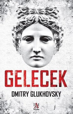 Glukhovsky, Dmitry. Gelecek. Panama Yayincilik, 2019.
