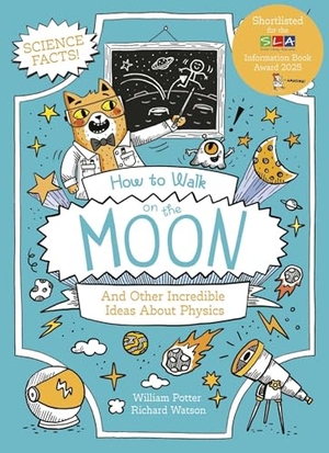 Potter. How to Walk on the Moon and Other Incredible Ideas about Physics. Arcturus Publishing, 2024.