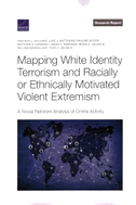 Mapping White Identity Terrorism and Racially or Ethnically Motivated Violent Extremism