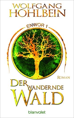 Hohlbein, Wolfgang. Der wandernde Wald - Enwor 1 - Roman. Blanvalet Taschenbuchverl, 2019.