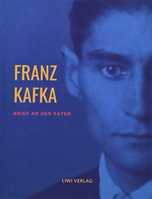 Kafka, Franz. Brief an den Vater. LIWI Literatur- und Wissenschaftsverlag, 2020.