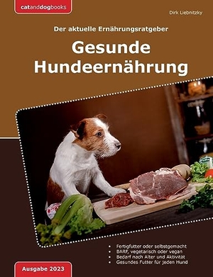 Liebnitzky, Dirk. Gesunde Hundeernährung - Der aktuelle Ernährungsberater. Books on Demand, 2023.