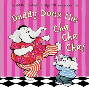 Bedford, David. Daddy Does the Cha Cha Cha!. Hardie Grant Children's Publishing, 2010.