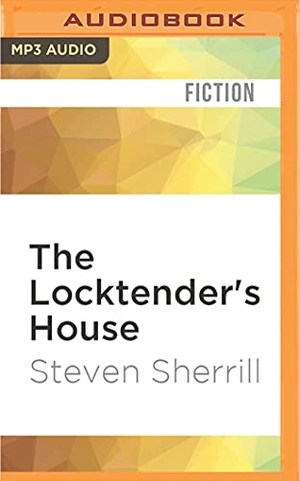 Sherrill, Steven. LOCKTENDERS HOUSE            M. Brilliance Audio, 2017.
