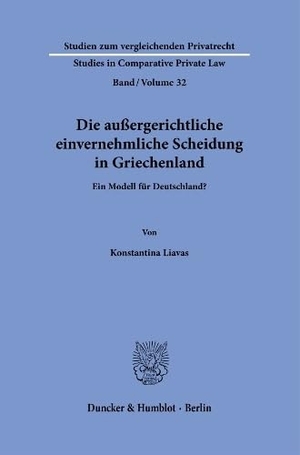 Liavas, Konstantina. Die außergerichtliche einvernehmliche Scheidung in Griechenland - Ein Modell für Deutschland?. Duncker & Humblot GmbH, 2026.