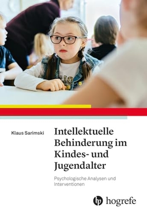 Sarimski, Klaus. Intellektuelle Behinderung im Kindes- und Jugendalter - Psychologische Analysen und Interventionen. Hogrefe Verlag GmbH + Co., 2024.