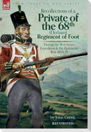 Recollections of a Private of the 68th (Durham) Regiment of Foot  During the Walcheren Expedition and the Peninsular War, 1806-15