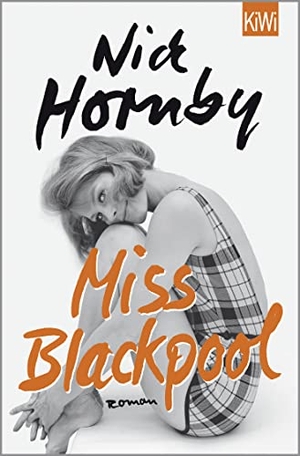 Hornby, Nick. Miss Blackpool - Roman. Kiepenheuer & Witsch, 2016.