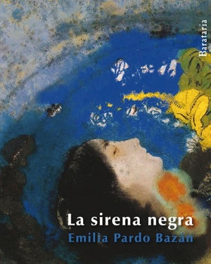 Pardo Bazán, Emilia / Odilon Redon. La sirena negra. Ediciones Barataria, 2013.