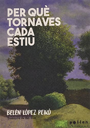 Olid, Bel / Belén López Peiró. Per què tornaves cada estiu. Pol·len edicions (El Tinter SAL), 2020.