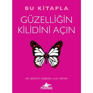 Hibberd, Jessamy / Jo Usmar. Bu Kitapla Güzelligin Kilidini Acin. Pegasus Yayincilik, 2024.