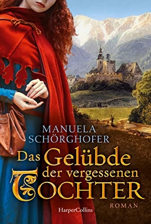 Schörghofer, Manuela. Das Gelübde der vergessenen Tochter - Historischer Roman. HarperCollins Taschenbuch, 2022.
