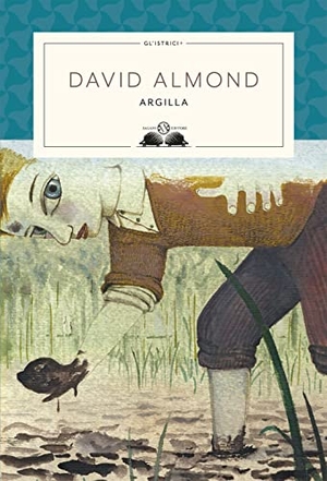 Almond, David. Argilla. Salani, 2019.