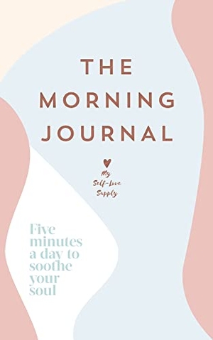 My Self-Love Supply. The Morning Journal - Five minutes a day to soothe your soul. Penguin, 2022.