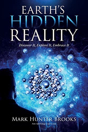 Brooks, Mark Hunter. Earth's Hidden Reality - Discover It, Explore It, Embrace It. SPARK Publications, 2022.
