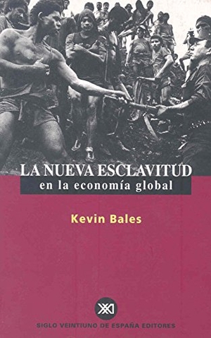 Alins, Sonia / Kevin Bales. La nueva esclavitud en la economía global. , 2000.