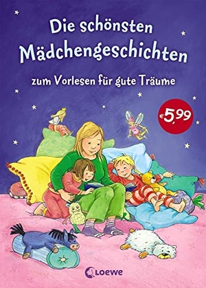 Die schönsten Mädchengeschichten zum Vorlesen für gute Träume. Loewe Verlag GmbH, 2017.