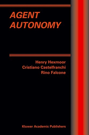 Hexmoor, Henry / Rino Falcone et al (Hrsg.). Agent Autonomy. Springer US, 2012.