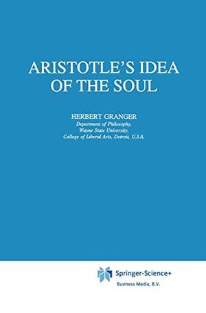 Granger, H.. Aristotle¿s Idea of the Soul. Springer Netherlands, 2010.