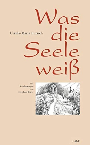 Fürsich, Ursula-Maria. Was die Seele weiß. Books on Demand, 2003.
