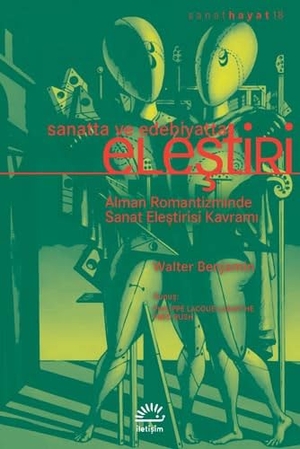 Benjamin, Walter. Sanatta ve Edebiyatta Elestiri. Iletisim Yayinlari, 2022.