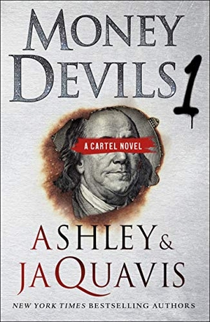 Ashley & Jaquavis. Money Devils 1 - A Cartel Novel. St. Martin's Publishing Group, 2020.