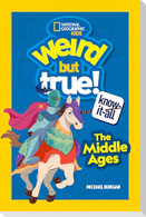 Weird But True Know-It-All: The Middle Ages