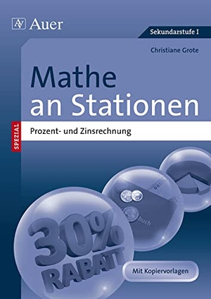 Grote, Christiane. Mathe an Stationen Prozent- und Zinsrechnung - Übungsmaterial zu den Kernthemen der Bildungsstandards (6. bis 10. Klasse). Auer Verlag i.d.AAP LW, 2014.