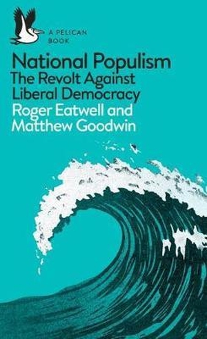 Eatwell, Roger / Matthew Goodwin. National Populis