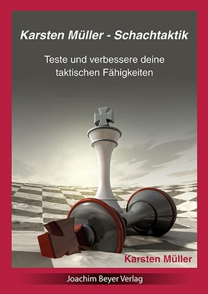 Müller, Karsten. Karsten Müller - Schachtaktik - Teste und verbessere Deine taktischen Fähigkeiten. Beyer, Joachim Verlag, 2016.