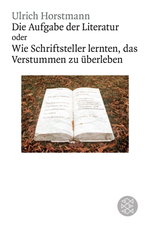 Horstmann, Ulrich. Die Aufgabe der Literatur - Wie Schriftsteller lernten, das Verstummen zu überleben. S. Fischer Verlag, 2009.