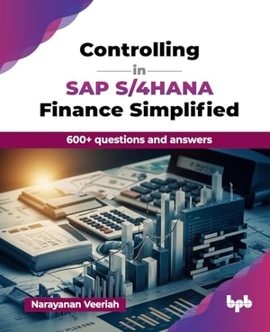 Veeriah, Narayanan. Controlling in SAP S/4HANA Finance Simplified - 600+ questions and answers (English Edition). BPB Publications, 2025.