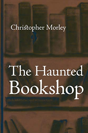 Morley, Christopher. The Haunted Bookshop, Large-Print Edition. Editorium, 2008.