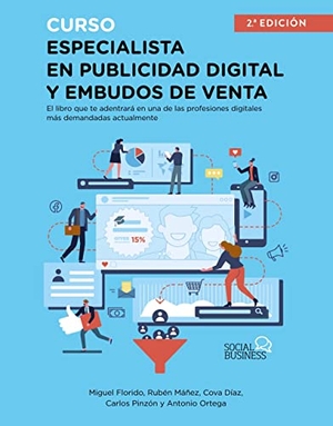 Ortega, Antonio / Florido Robledo, Miguel Ángel et al. Curso especialista en publicidad digital y embudos de venta. ANAYA MULTIMEDIA, 2021.