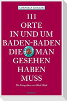 111 Orte in und um Baden-Baden, die man gesehen haben muss