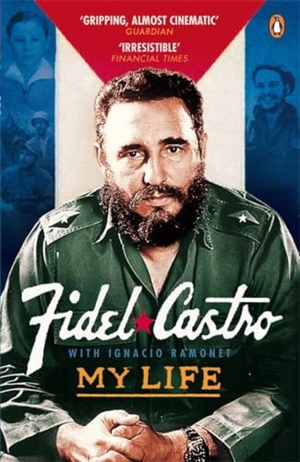 Castro, Fidel. My Life. Penguin Books Ltd, 2008.