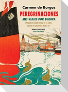Peregrinaciones : mis viajes por Europa : Suiza, Dinamarca, Suecia, Noruega, Alemania, Inglaterra, Portugal