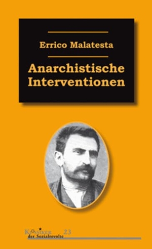 Malatesta, Errico. Anarchistische Interventionen - Ausgewählte Schriften (1892-1931). Unrast Verlag, 2014.