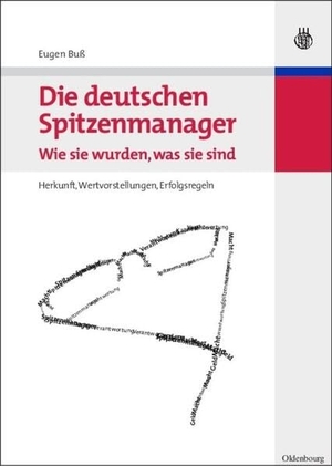 Buß, Eugen. Die deutschen Spitzenmanager - Wie sie wurden, was sie sind - Herkunft, Wertvorstellungen, Erfolgsregeln. De Gruyter Oldenbourg, 2007.
