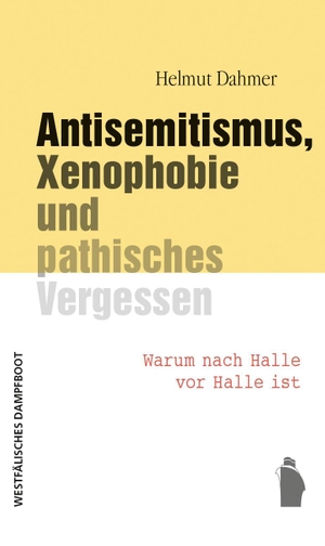 Dahmer, Helmut. Antisemitismus, Xenophobie und pathisches Vergessen - Warum nach Halle vor Halle ist. Westfaelisches Dampfboot, 2020.