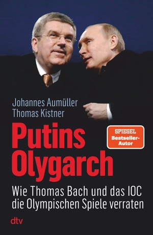 Kistner, Thomas / Johannes Aumüller. Putins Olygarch - Wie Thomas Bach und das IOC die Olympischen Spiele verraten. dtv Verlagsgesellschaft, 2024.